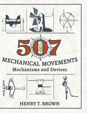 507 Mechanical Movements de Henry T. Brown