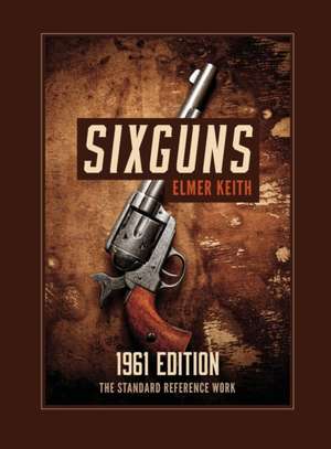 Sixguns de Elmer Keith