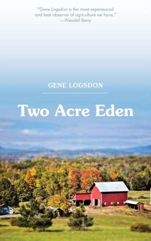 Two Acre Eden de Gene Logsdon