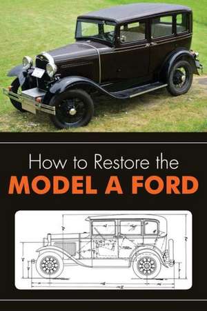 How to Restore the Model a Ford de Leslie R. Henry