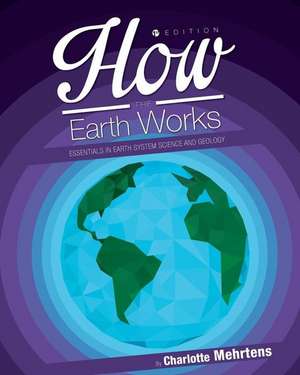 How the Earth Works de Charlotte Mehrtens