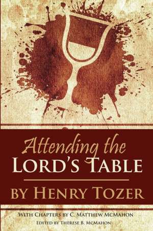 Attending the Lord's Table de C. Matthew McMahon