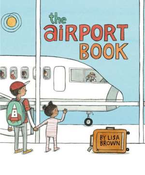 The Airport Book: The Gun That Changed America de Lisa Brown