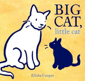 Big Cat, Little Cat de Elisha Cooper