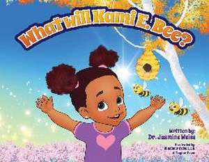 What Will Kami E. BEE? de Jasmine Weiss