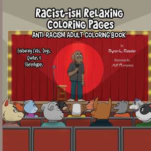 Racist-ish Relaxing Coloring Pages de Byron L. Reeder