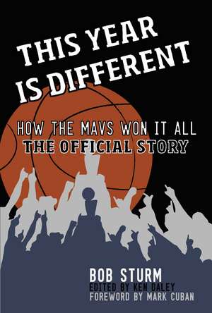 This Year Is Different: How the Mavs Won It All--The Official Story de Bob Sturm