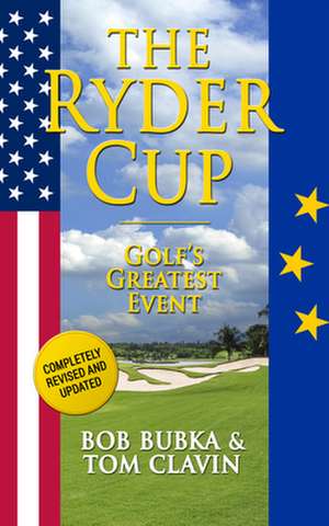 The Ryder Cup: Golf's Greatest Event de Bob Bubka