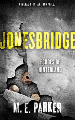 Jonesbridge: Echoes of Hinterland de M.E. Parker