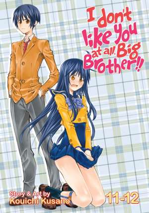 I Don't Like You at All, Big Brother!! Vol. 11-12 de Kusano Kouichi