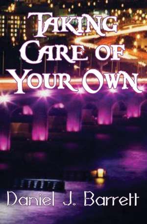 Taking Care of Your Own de Daniel J. Barrett