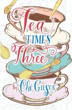 Tea Times 3 de Che Gilson