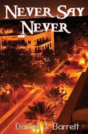 Never Say Never de Daniel J. Barrett