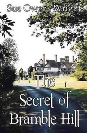 The Secret of Bramble Hill de Sue Owens Wright