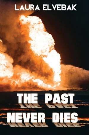 The Past Never Dies de Laura Elvebak