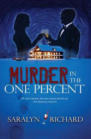 Murder in the One Percent de Richard, Saralyn