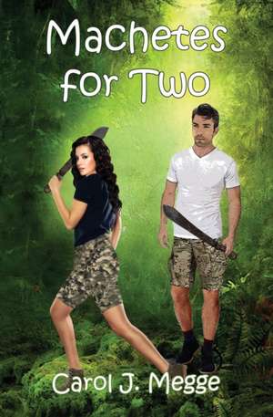 Machetes for Two de Carol J. Megge