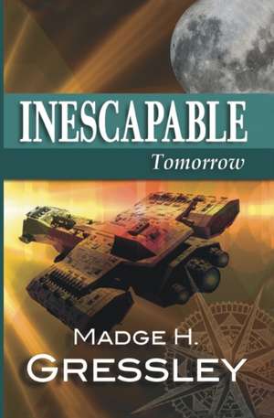 Inescapable ~ Tomorrow de Madge H. Gressley