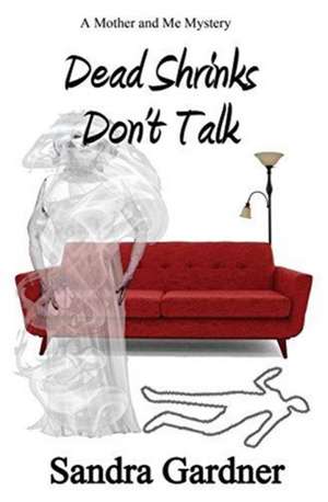 Dead Shrinks Don't Talk de Sandra Gardner