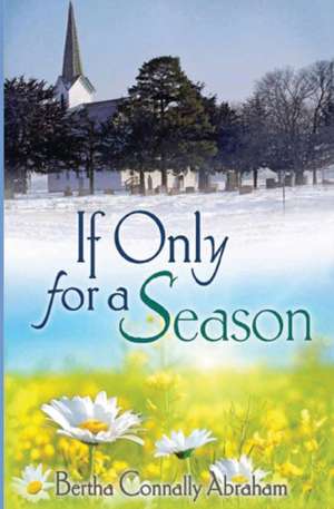 If Only for a Season de Bertha Connally Abraham