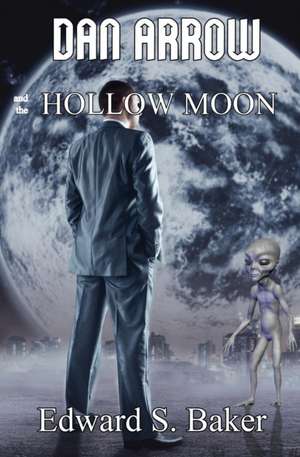 Dan Arrow and the Hollow Moon de Edward S. Baker