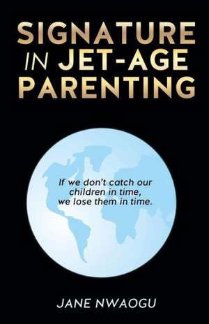 Signature in Jet-Age Parenting de Jane Nwaogu