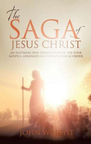 The Saga of Jesus Christ de John Wright