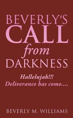 Beverly's Call from Darkness de Beverly M. Williams