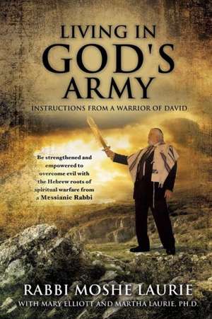 Living in God's Army: Instructions from a Warrior of David de Rabbi Moshe Laurie