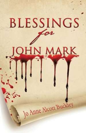 Blessings for John Mark de Jo Anne Alcott Buckley