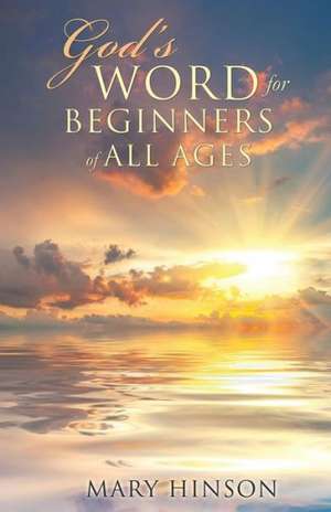 God's Word for Beginners of All Ages de Mary Hinson