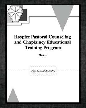 Hospice Pastoral Counseling and Chaplaincy Educational Training Program de Pcs M. DIV Jolly Davis