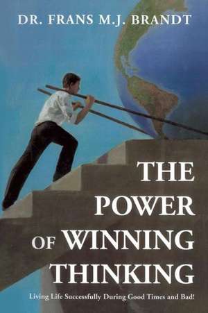 The Power of Winning Thinking de Frans M. J. Brandt