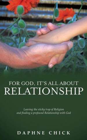 For God, It's All about Relationship de Daphne Chick