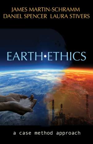 Earth Ethics: A Case Method Approach de James Martin-Schramm