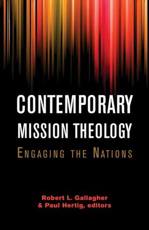 Contemporary Mission Theology de Robert L. Gallagher