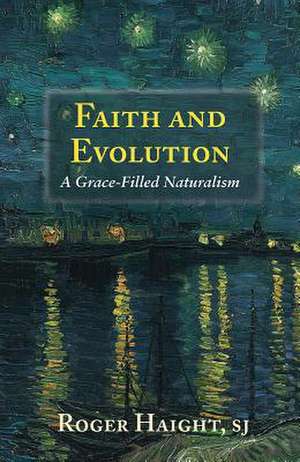 Faith and Evolution de Roger Haight