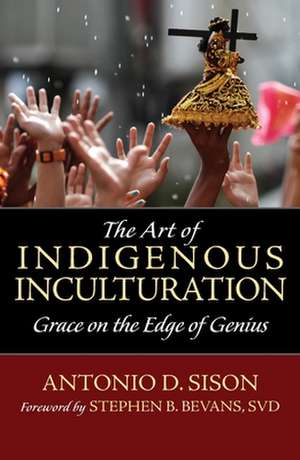 The Art of Indigenous Inculturation de Antonio Sison