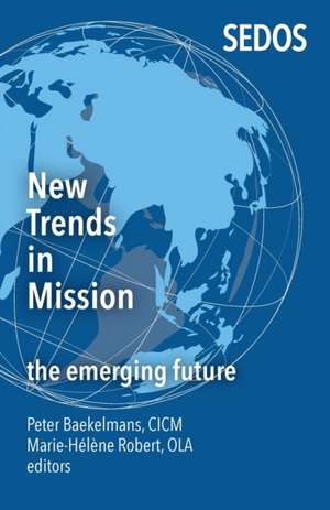 New Trends in Mission: The Emerging Future de Peter Baekelsman