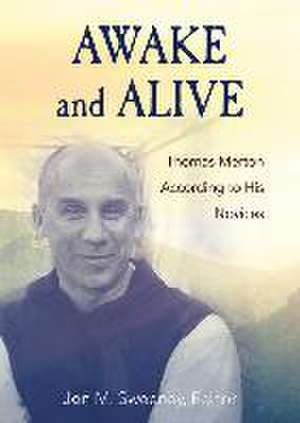 Awake and Alive: Thomas Merton According to His Novices de Jon M. Sweeney