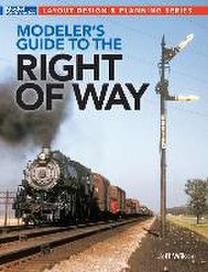 Modeler's Guide to the Railroad Right-Of-Way de Jeff Wilson