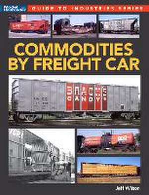 Commodities by Freight Car de Jeff Wilson