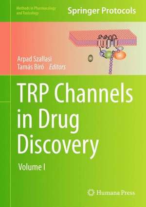 TRP Channels in Drug Discovery: Volume I de Arpad Szallasi