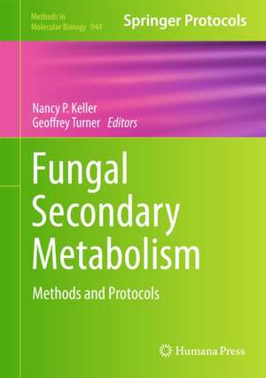 Fungal Secondary Metabolism: Methods and Protocols de Nancy P. Keller