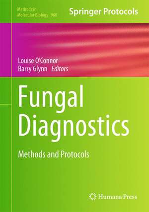 Fungal Diagnostics: Methods and Protocols de Louise O'Connor