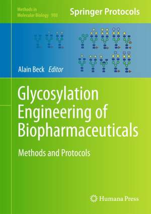 Glycosylation Engineering of Biopharmaceuticals: Methods and Protocols de Alain Beck