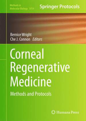 Corneal Regenerative Medicine: Methods and Protocols de Bernice Wright