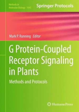 G Protein-Coupled Receptor Signaling in Plants: Methods and Protocols de Mark P. Running