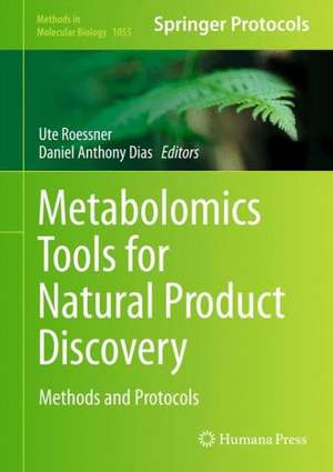 Metabolomics Tools for Natural Product Discovery: Methods and Protocols de Ute Roessner