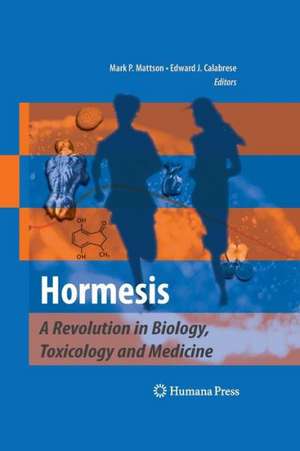 Hormesis: A Revolution in Biology, Toxicology and Medicine de Mark P. Mattson